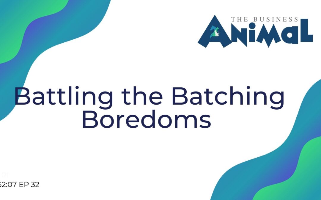 32: Battling the Batching Boredoms