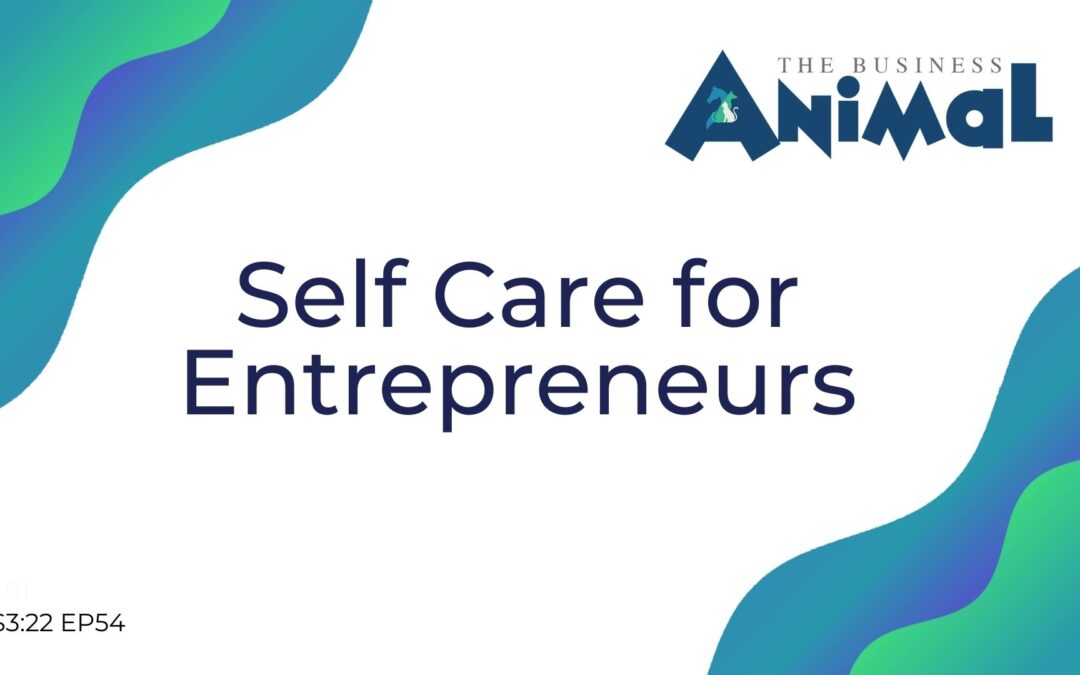 54: Self Care for Entrepreneurs