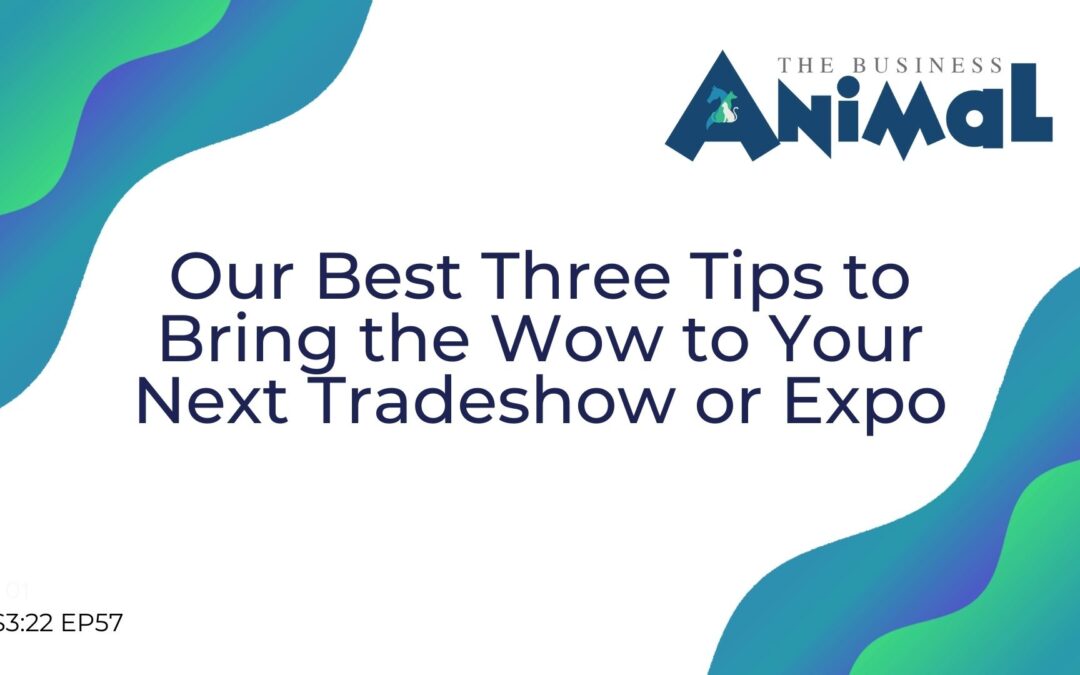 57: Our Best Three Tips to Bring the Wow to  Your Next Tradeshow or Expo