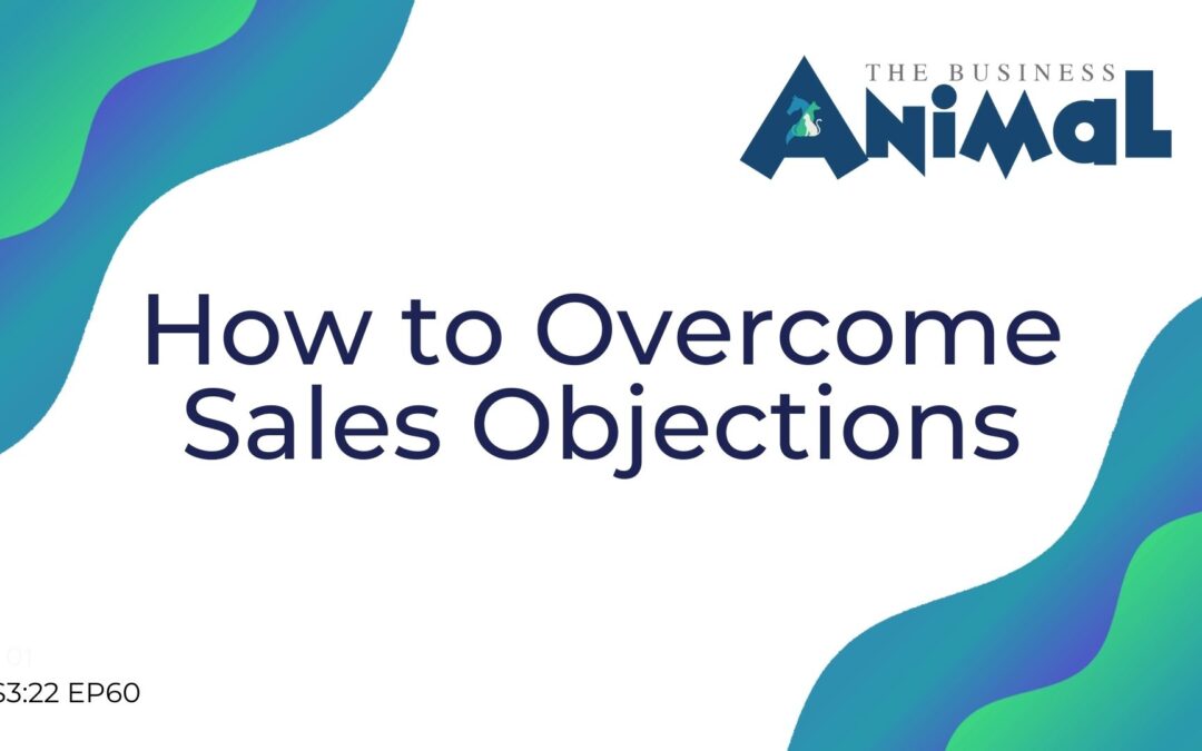 60: How to Overcome Sales Objections